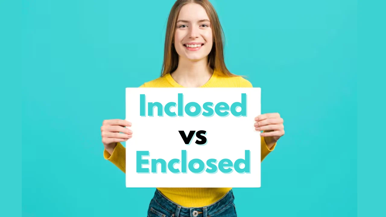 Inclosed vs Enclosed