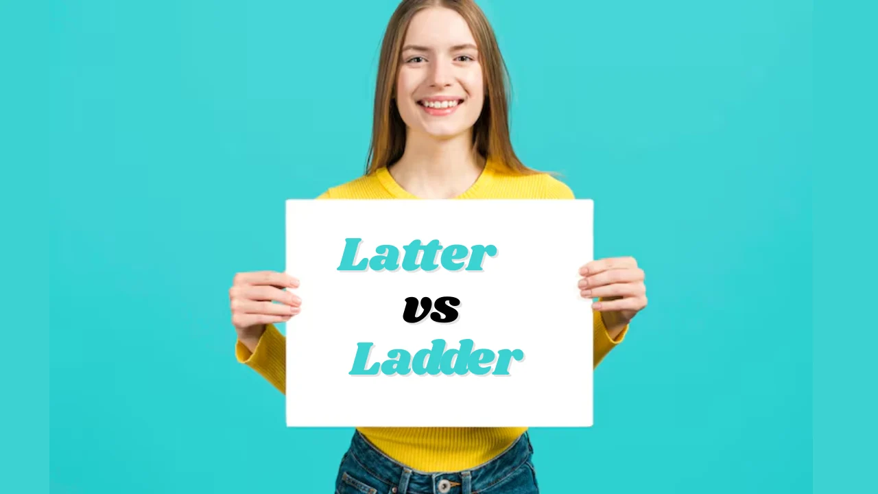 Latter vs Ladder