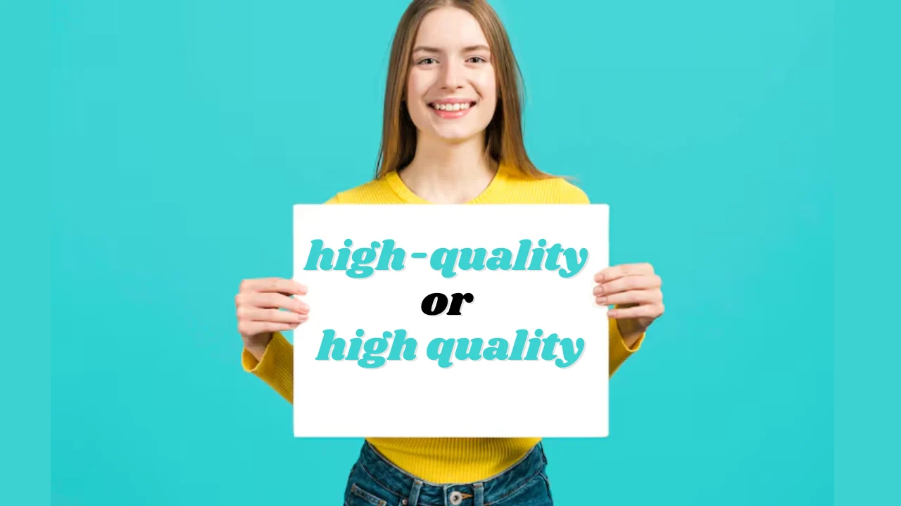 high-quality or high quality