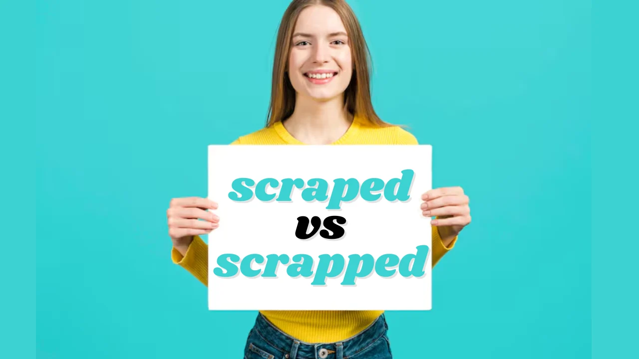 scraped vs scrapped