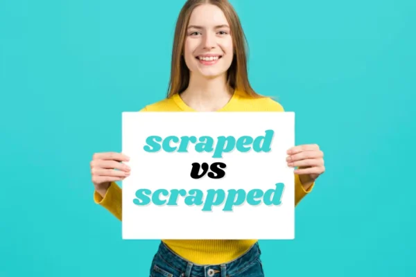 scraped vs scrapped