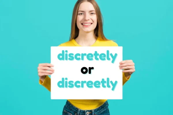 discretely or discreetly