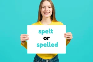 spelt or spelled